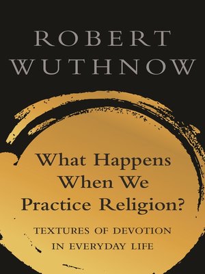 cover image of What Happens When We Practice Religion?